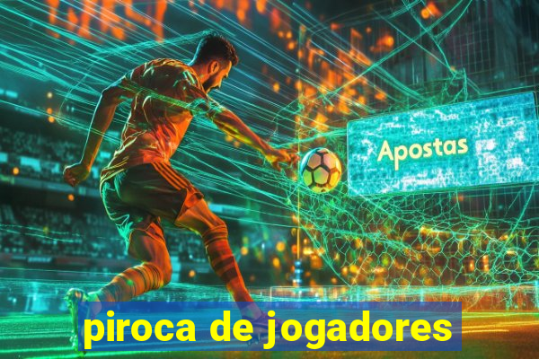 piroca de jogadores